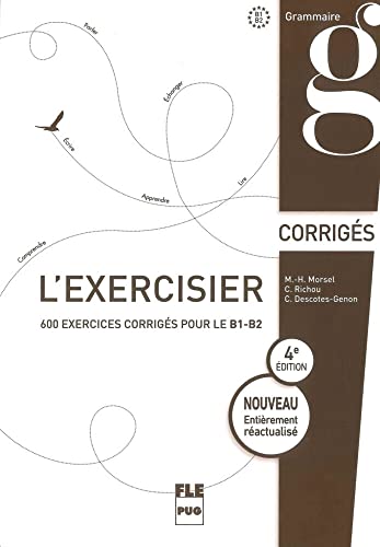 L'exercisier – 4e édition: 600 exercices pour le B1-B2.Quatrième édition entièrement réactualisé / Corrigés von Hueber