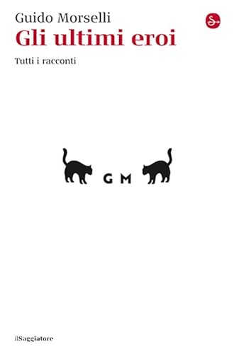 Gli ultimi eroi. Tutti i racconti (La cultura)