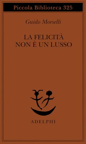 La felicità non è un lusso (Piccola biblioteca Adelphi) von PICCOLA BIBLIOTECA ADELPHI