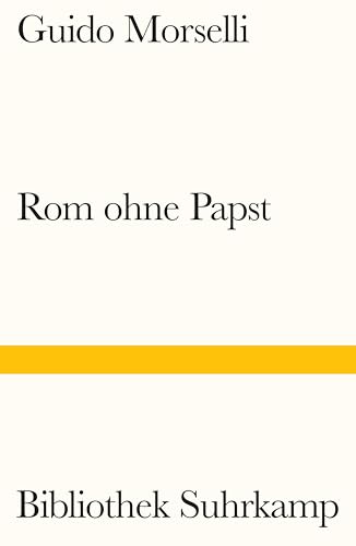 Rom ohne Papst: Römische Berichte vom Ende des zwanzigsten Jahrhunderts (Bibliothek Suhrkamp)