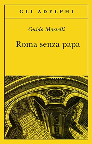 Roma senza papa. Cronache romane di fine secolo ventesimo (Gli Adelphi) von Adelphi