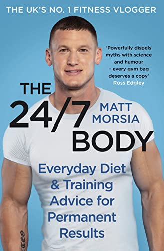The 24/7 Body: The Sunday Times bestselling guide to diet and training