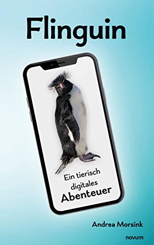Flinguin: Ein tierisch digitales Abenteuer von novum Verlag
