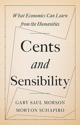 Cents and Sensibility: What Economics Can Learn from the Humanities von Princeton University Press