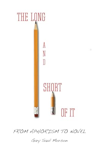 The Long and Short of It: From Aphorism to Novel