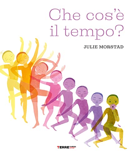 Che cos'e' il tempo? Ediz. a colori (Acchiappastorie)