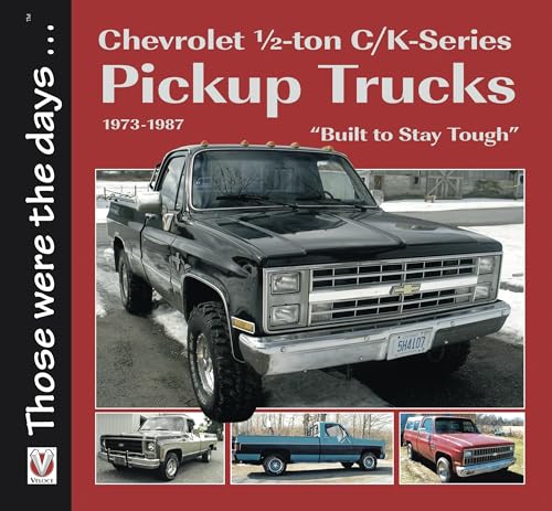 Chevrolet Half-Ton C/K-Series Pickup Trucks 1973-1987: Built to Stay Tough (Those Were the Days)