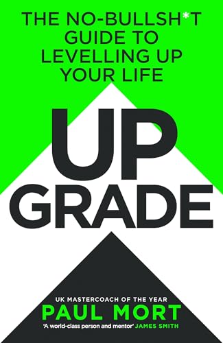 Upgrade: New for 2025, the self help guide to success and supercharging your life from UK Mastercoach of the Year Upgrade: New for 2025, the self help guide to success and supercharging your life from UK Mastercoach of the Year von HarperNorth