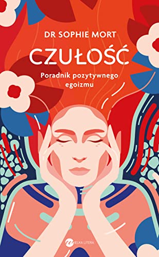 Czułość: Poradnik pozytywnego egoizmu von Wielka Litera