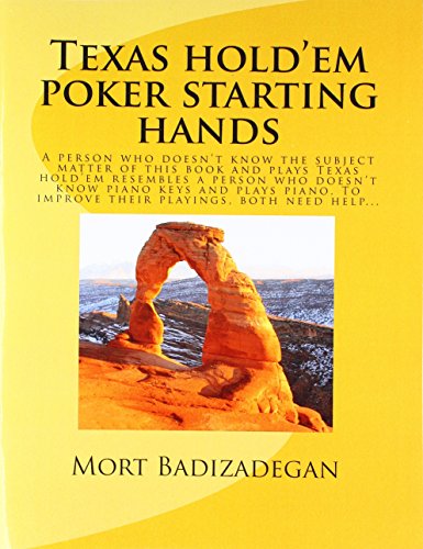 Texas hold'em poker starting hands: A person who doesn't know the subject matter of this book and plays Texas hold'em resembles a person who doesn't ... To improve their playing, both need help... von CreateSpace Independent Publishing Platform