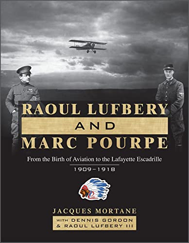 Raoul Lufbery and Marc Pourpe: From the Birth of Aviation to the Lafayette Escadrille, 1909–1918