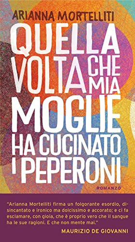 Quella volta che mia moglie ha cucinato i peperoni (Narrativa italiana) von Mondadori
