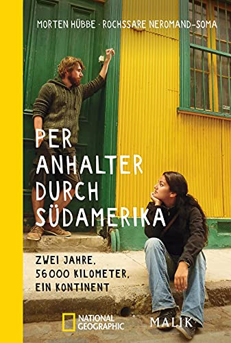 Per Anhalter durch Südamerika: Zwei Jahre, 56.000 Kilometer, ein Kontinent von Piper Verlag GmbH
