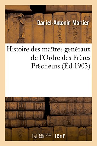 Histoire des maîtres genéraux de l'Ordre des Frères Prêcheurs