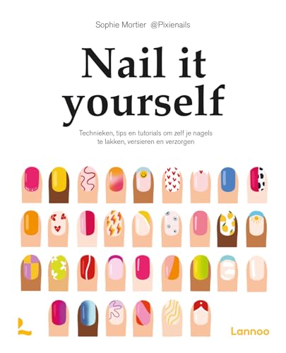 Nail it yourself: technieken, tips en tutorials om je nagels zelf te lakken, versieren en verzorgen Nail it yourself: technieken, tips en tutorials om je nagels zelf te lakken, versieren en verzorgen von Lannoo