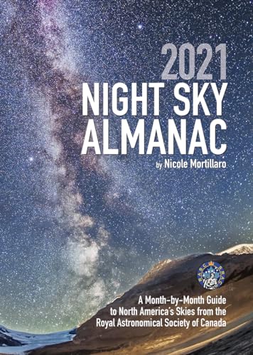 2021 Night Sky Almanac: A Month-by-Month Guide to North America's Skies from the Royal Astronomical Society of Canada (Guide to the Night Sky) von Firefly Books