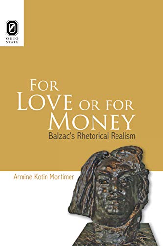 For Love or for Money: Balzac's Rhetorical Realism For Love or for Money: Balzac's Rhetorical Realism von Ohio State University Press