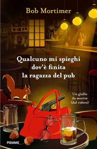 Qualcuno mi spieghi dov'è finita la ragazza del pub. Un giallo da morire (dal ridere) von Piemme