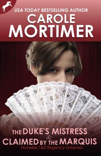 The Duke's Mistress & Claimed by the Marquis: Regency Unlaced 1 & 2 von Carole Mortimer