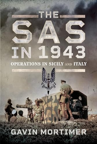 The SAS in 1943: Operations in Sicily and Italy von Pen & Sword Military