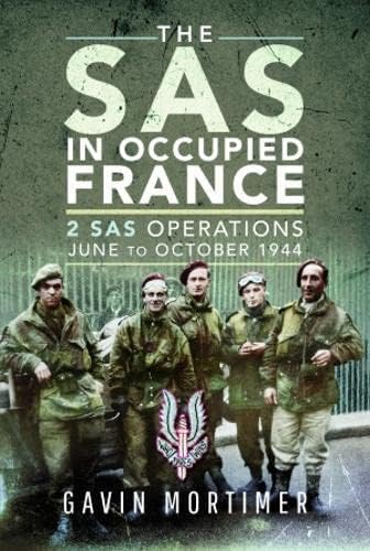 The SAS in Occupied France: 2 SAS Operations, June to October 1944 von Pen & Sword Military
