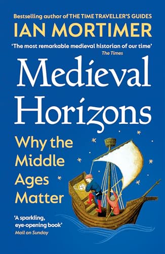 Medieval Horizons: Why the Middle Ages Matter von Vintage