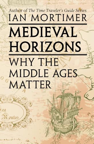 Medieval Horizons: Why the Middle Ages Matter von Open Road Integrated Media, Inc.