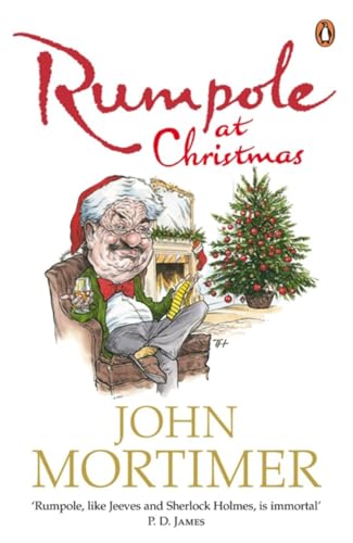 Rumpole at Christmas: A collection of hilarious festive stories for readers of Sherlock Holmes and P.G. Wodehouse