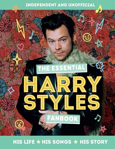 The Essential Harry Styles Fanbook: His Life - His Songs - His Story