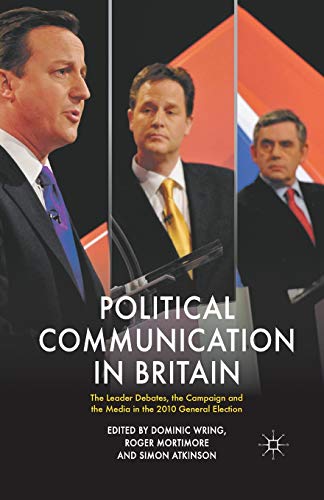 Political Communication in Britain: The Leader's Debates, the Campaign and the Media in the 2010 General Election von MACMILLAN