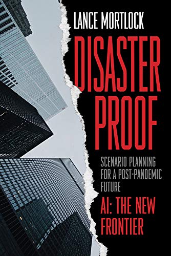 Disaster Proof: Scenario Planning for a Post-pandemic Future / Ai: the New Frontier von Barlow Publishing