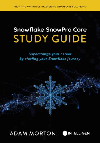 SnowPro Core Study Guide: Supercharge your career by starting your Snowflake journey von Independently published