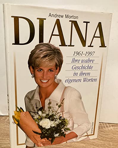 Diana: Ihre wahre Geschichte in ihren eigenen Worten. 1961-1997
