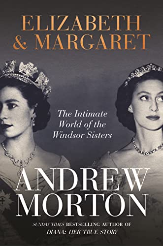 Elizabeth & Margaret: The Intimate World of the Windsor Sisters von Michael O'Mara
