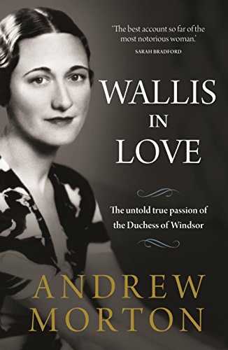 Wallis in Love: The untold true passion of the Duchess of Windsor