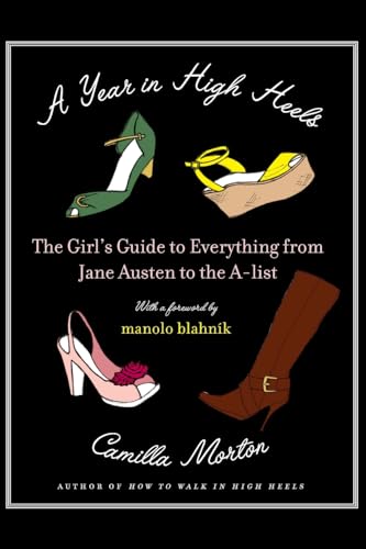A Year in High Heels: The Girl's Guide to Everything from Jane Austen to the A-list von Harper Perennial