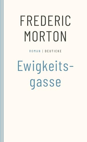 Ewigkeitsgasse: Roman Ewigkeitsgasse: Roman von Deuticke Verlag