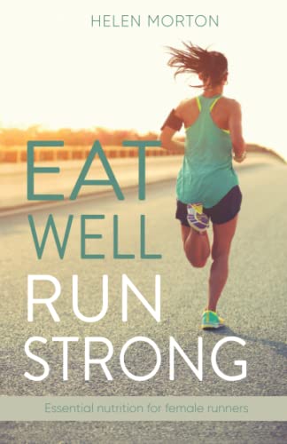Eat Well, Run Strong: Essential nutrition for female runners von Compass-Publishing UK