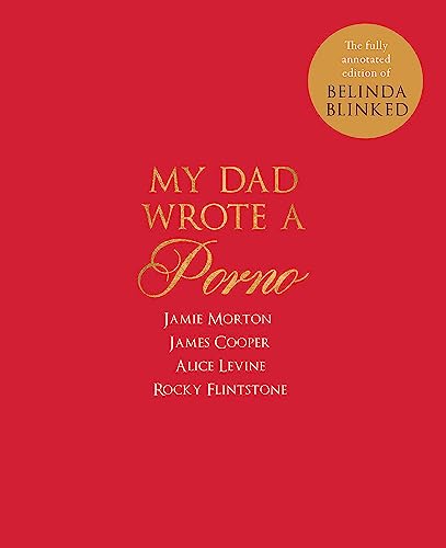 My Dad Wrote a Porno: The fully annotated edition of Rocky Flintstone's Belinda Blinked von Quercus