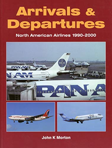 Arrivals and Departures: North American Airlines 1990-2000