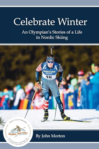 Celebrate Winter: An Olympian's Stories of a Life in Nordic Skiing von Morton Trails, LLC