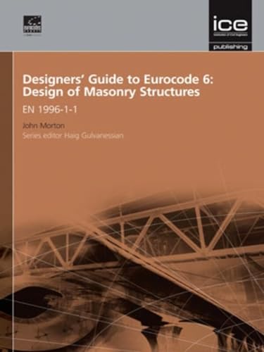 Designers' Guide to Eurocode 6: Design of Masonry Structures, EN 1996-1-1 (Eurocode Designers Guide, Band 17)