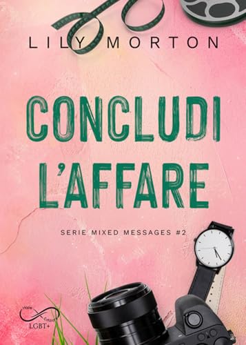 Concludi l'affare. Mixed messages (Vol. 2) (Sfumature arcobaleno)