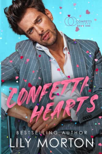 Confetti Hearts (Confetti Hitched, Band 1) Confetti Hearts (Confetti Hitched, Band 1)