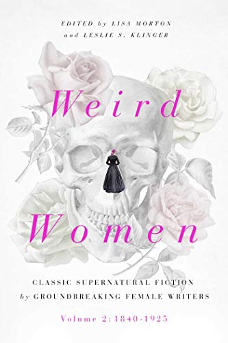Weird Women: Volume 2: 1840-1925: Classic Supernatural Fiction by Groundbreaking Female Writers (Volume 2) von Pegasus Books
