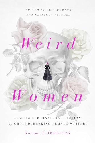 Weird Women: Volume 2: 1840-1925: Classic Supernatural Fiction by Groundbreaking Female Writers (Volume 2) von Pegasus Books