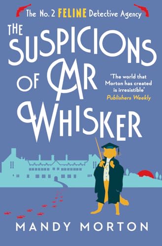 The Suspicions of Mr Whisker: the No. 2 Feline Detective Agency 13 The Suspicions of Mr Whisker: the No. 2 Feline Detective Agency 13 von Duckworth