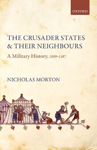 The Crusader States and Their Neighbours: A Military History, 1099-1187 von Oxford University Press