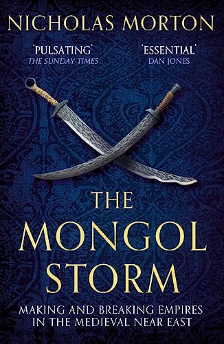 The Mongol Storm: Making and Breaking Empires in the Medieval Near East von Basic Books