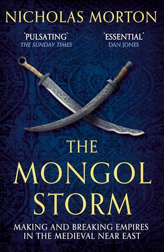The Mongol Storm: Making and Breaking Empires in the Medieval Near East von Basic Books